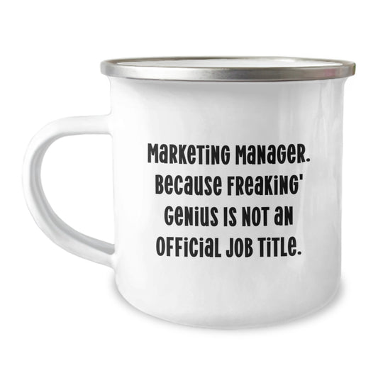 Funny Marketing Manager Gifts for Men, Graduation Unique Gifts from Coworkers, Camping Mug with 'Marketing Manager Because Freaking genius Is Not An Official Job Title' Quote - Image 1