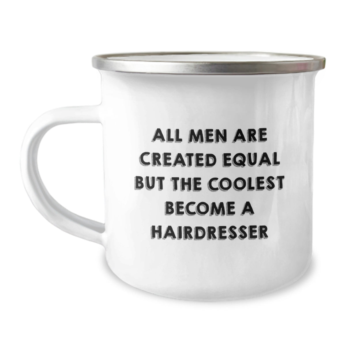 Funny Hairdresser Gifts from Men, Unique Mother's Day Unique Gifts for Hairdresser, Camping Mug with 'All Men Are Created Equal But The Coolest Become A Hairdresser' Quote - Image 1