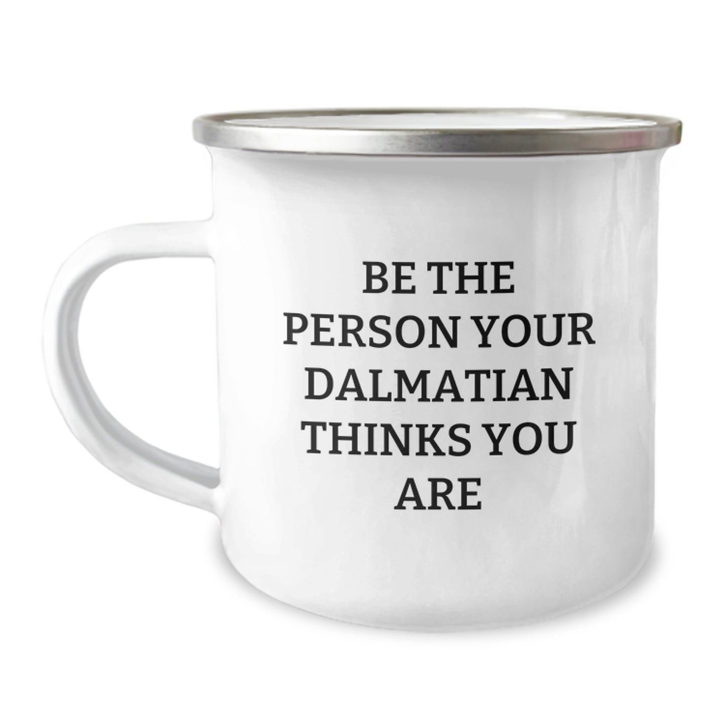 Dalmatian Dog Lover Gifts from Men to Friends - 'Be The Person Your Dalmatian Thinks You Are' Camping Mug for Valentine's - Image 1