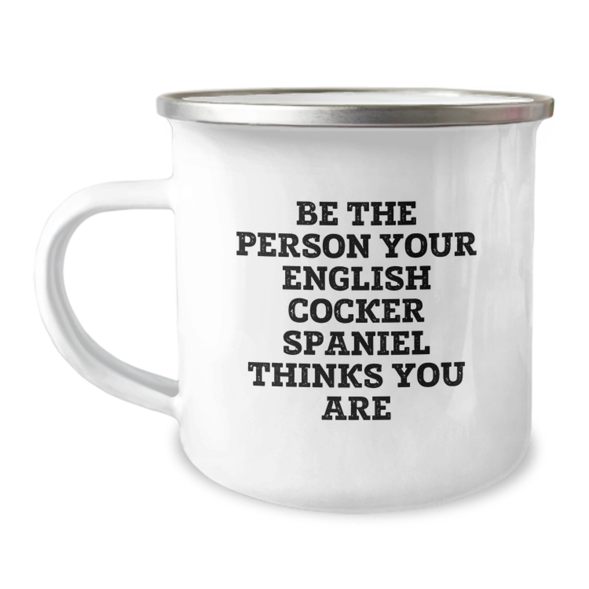 Funny English Cocker Spaniel Dog Camping Mug Gifts from Men to Friends, Be the Person Your English Cocker Spaniel Thinks You Are Valentine's Unique - Image 1