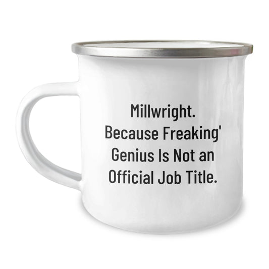Funny Millwright Gifts for Men - Gifts from Friends and Family to Graduation Unique Gifts - Millwright Camping Mug - 'Millwright. Because Freaking' genius Is Not An Official Job Title.' - Image 1