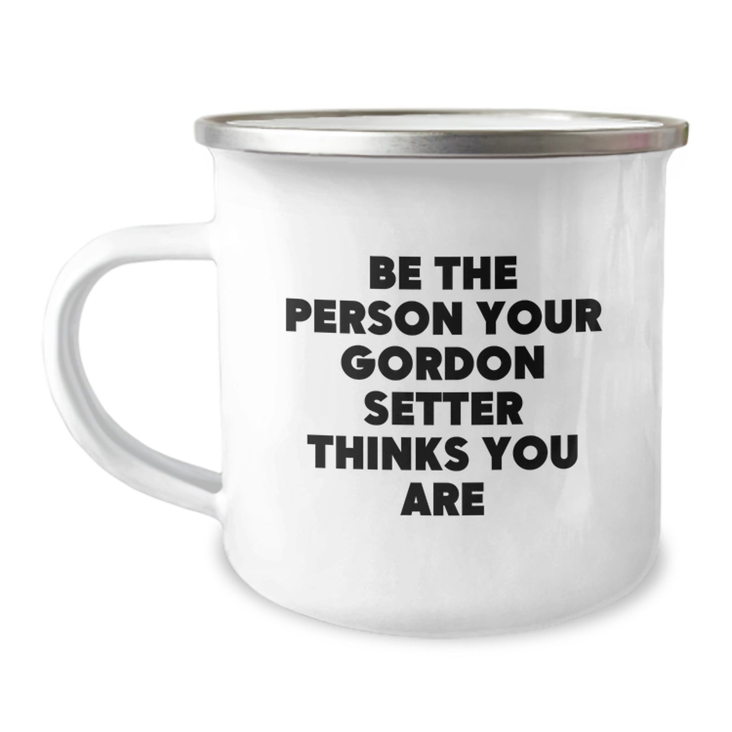 Funny Gordon Setter Dog Camping Mug Gifts for Men from Friends on Valentine's - Be The Person Your Gordon Setter Thinks You Are - Image 1