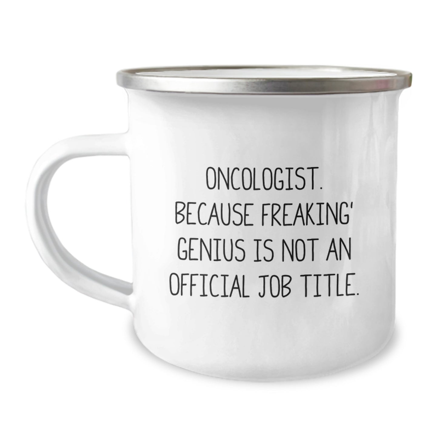 Funny Oncologist Gifts from Men for Oncologist Women - Camping Mug with 'Oncologist. Because Freaking' genius Is Not An Official Job Title.' - Image 1
