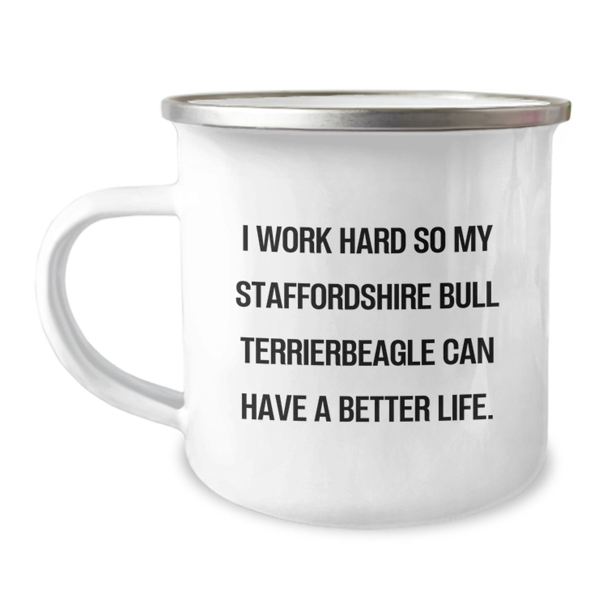 Funny Staffordshire Bull Terrier Dog Gifts for Men - Unique Birthday Unique Gifts from Friends to Staffords - 'I Work Hard So My Staffordshire Bull Terrierbeagle Can Have A Better Life' Camping Mug - Image 1