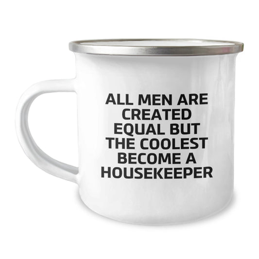 Funny Housekeeper Gifts for Home, Camping Mug Unique with 'All Men Are Created Equal But The Coolest Become A Housekeeper' Quote, Mother's Day Ideas from Men to Women - Image 1