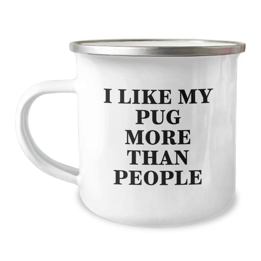 Pug Dog Lover's Camping Mug, Funny Quirky Gifts from Friends for Valentine's, I Like My Pug More Than People, Unique Pug Gifts for Her Him - Image 1