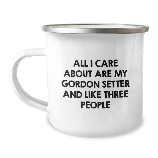 Funny Gordon Setter Dog Lover Gifts from Friends and Family for Birthday Unique Presents, 'All I Care About Are My Gordon Setter And Like Three People' Engraved Camping Mug for Men, Women - Image 1