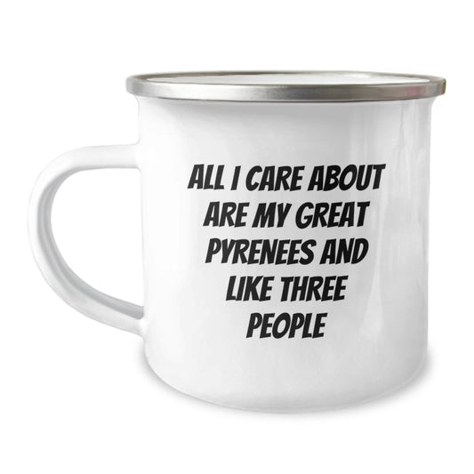 Funny Great Pyrenees Dog Lover Gifts from Friends for Great Pyrenees Dog Owners Birthday Unique Mugs, 'All I Care About Are My Great Pyrenees And Like Three People' Camping Mug - Image 1