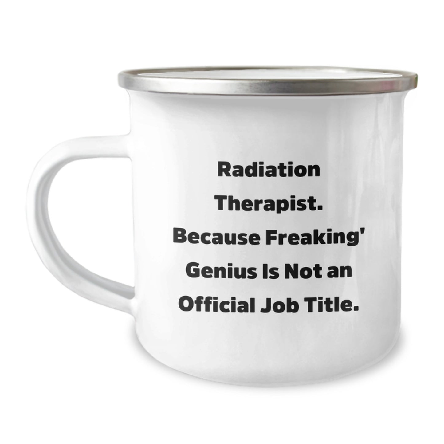 Funny Gifts from Family to Radiation Therapist Friends with Camping Mug 'Radiation Therapist. Because Freaking' genius Is Not An Official Job Title.' - Image 1