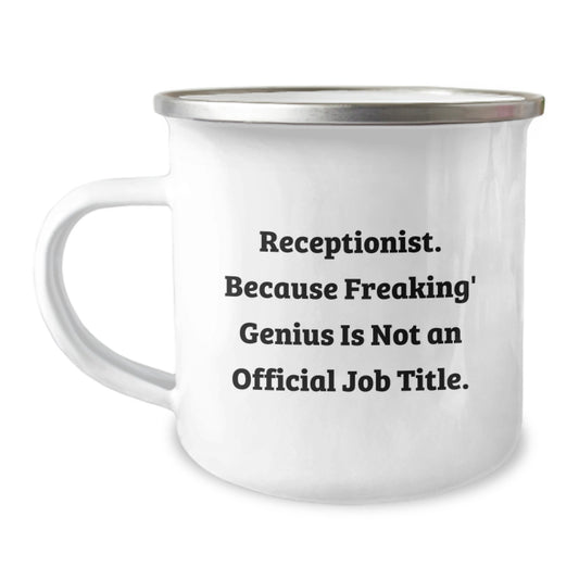 Funny Receptionist Gifts for Coworkers - Gifts from Men - Unique Graduation Gifts for Receptionist - Camping Mug with 'Receptionist Because Freaking genius Is Not An Official Job Title' Quote - Image 1