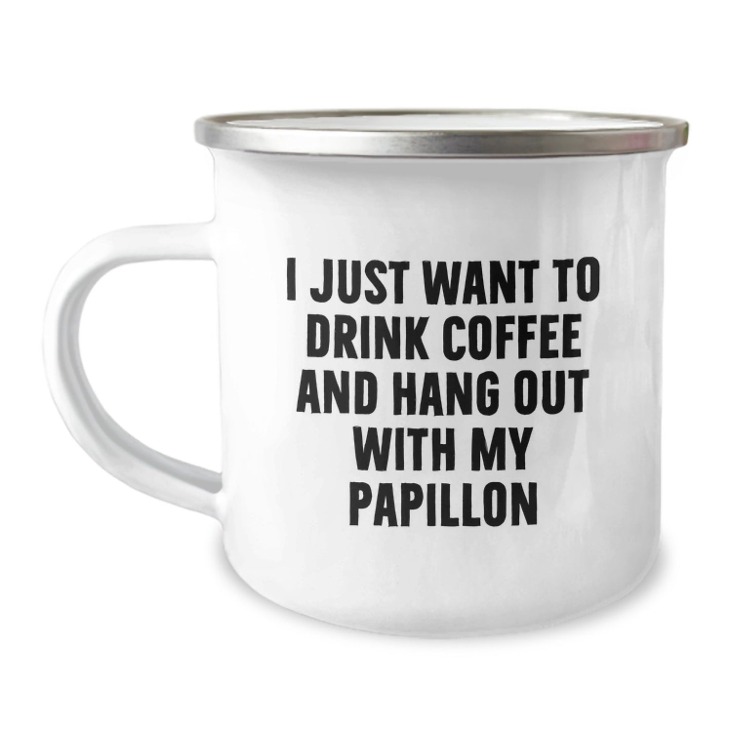 Funny Papillon Dog Lover Gifts from Men to Friends on Valentine's - Camping Mug with I Just Want To Drink Coffee And Hang Out With My Papillon Quote - Image 1