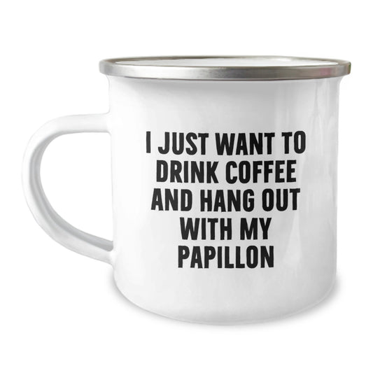 Funny Papillon Dog Lover Gifts from Men to Friends on Valentine's - Camping Mug with I Just Want To Drink Coffee And Hang Out With My Papillon Quote - Image 1