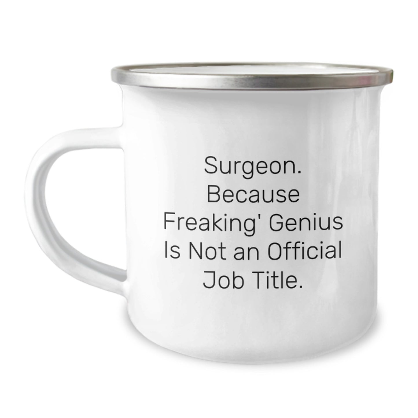 Funny Surgeon Gifts, Unique Graduation Gifts for Men, Camping Mug, 'Surgeon. Because Freaking' genius Is Not An Official Job Title.' - Image 1