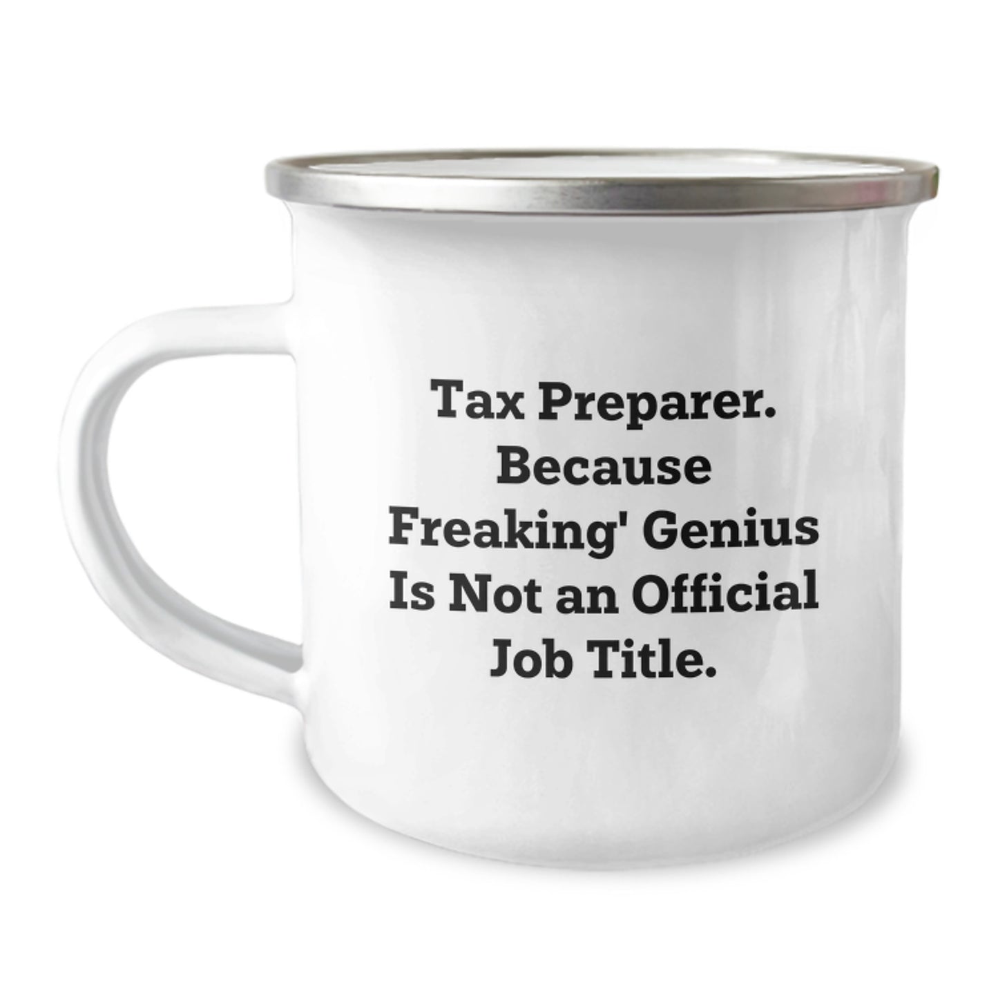 Funny Tax Preparer Gifts from Friends for Graduation Unique Camping Mugs, 'Tax Preparer. Because Freaking' genius Is Not An Official Job Title.' - Image 1