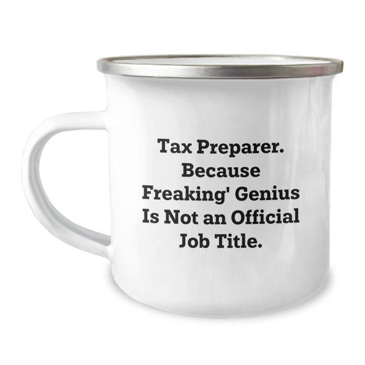 Funny Tax Preparer Gifts from Friends for Graduation Unique Camping Mugs, 'Tax Preparer. Because Freaking' genius Is Not An Official Job Title.' - Image 1