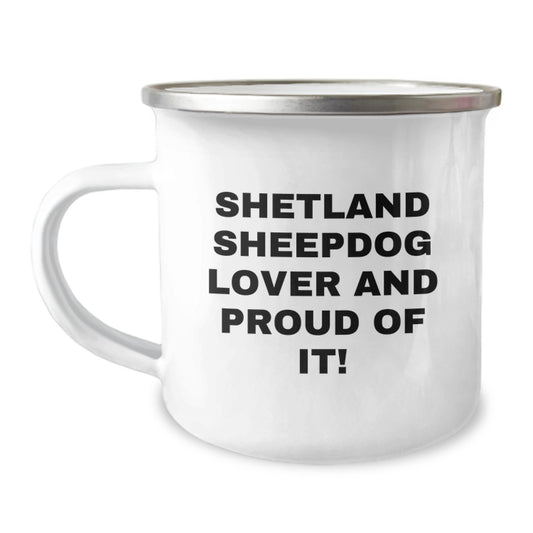 Shetland Sheepdog Lover Funny Valentine's Gifts from Men to Shetland Sheepdog Owners Camping Mug - Shetland Sheepdog Gifts - Shetland Sheepdog Enthusiast Mug - Image 1