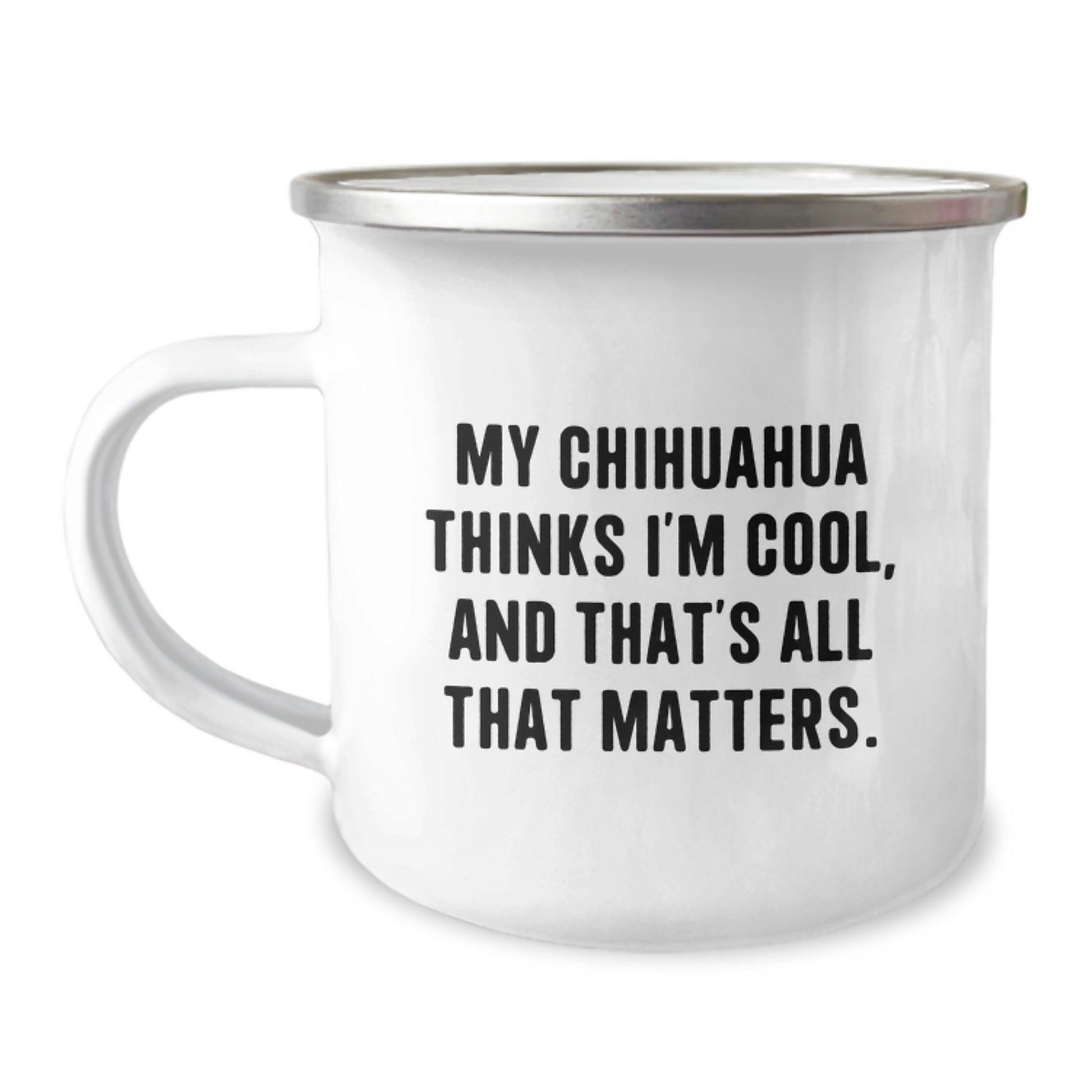 Chihuahua Dog Lover Gift, Funny Quote for Chihuahua Owner, Birthday Unique Gifts from Friends, Camping Mug for Men - Image 1