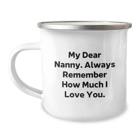 Funny Nanny Gifts from Family - Gift for Nanny - 'My Dear Nanny. Always Remember How Much I Love You.' - Camping Mug for Graduation Unique Gifts - Image 1