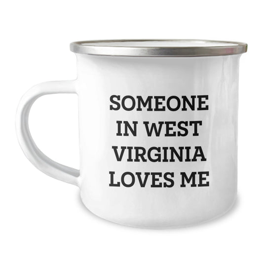 West Virginia Camping Mug, Funny Quote Someone In West Virginia Loves Me, Valentine's Unique Gifts for Men from Friends - Image 1