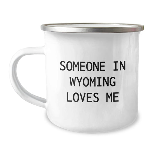 Funny Wyoming Camping Mug Gifts from Friends - 'Someone In Wyoming Loves Me' - Perfect Valentine's Unique Gifts - Image 1