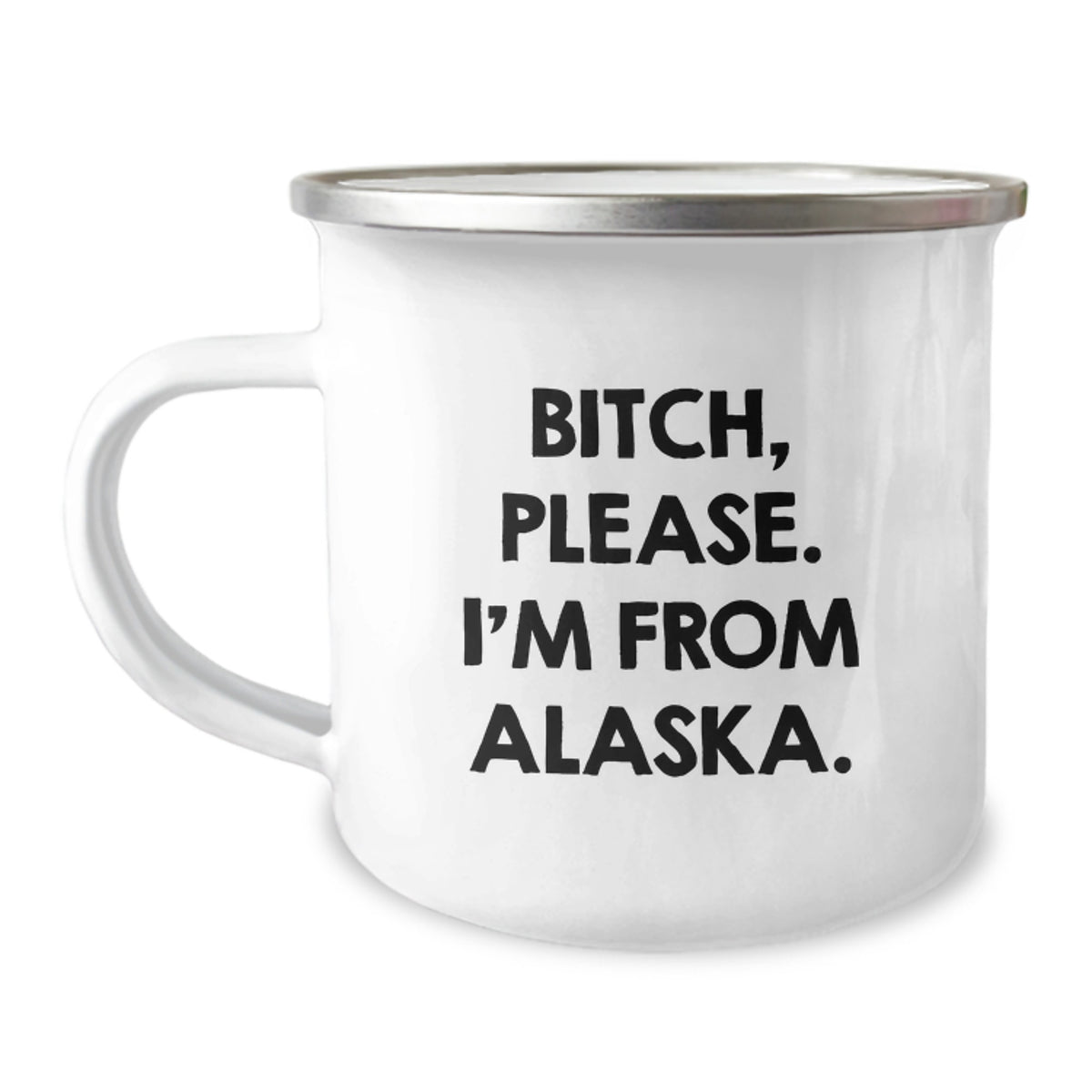 Funny Alaska Camping Mug, Gifts from Friends and Family for Valentine's, B-tch Please I'm From Alaska. - Image 1