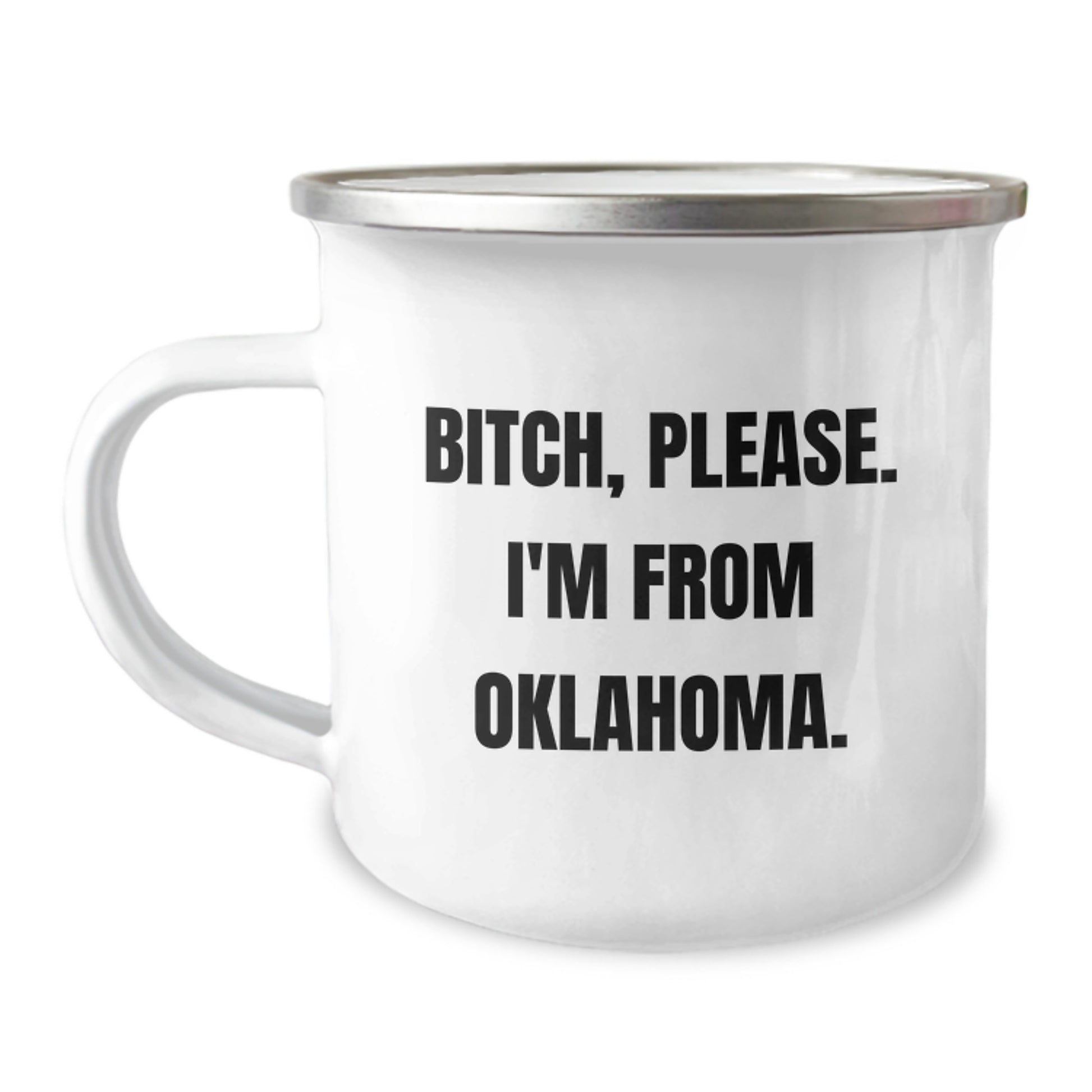 Funny Oklahoma Camping Mug Gifts from Friends for Birthday, B-tch, Please. I'm From Oklahoma. Lover - Image 1