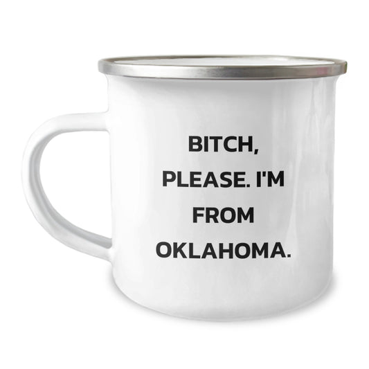 Oklahoma Camping Mug Funny Quote Gifts from Friends Birthday, 'B-tch Please I'm From Oklahoma', Stainless Steel with Enamel Finish, Perfect for Oklahoma Enthusiasts or Oklahoma Gifts for Men - Image 1