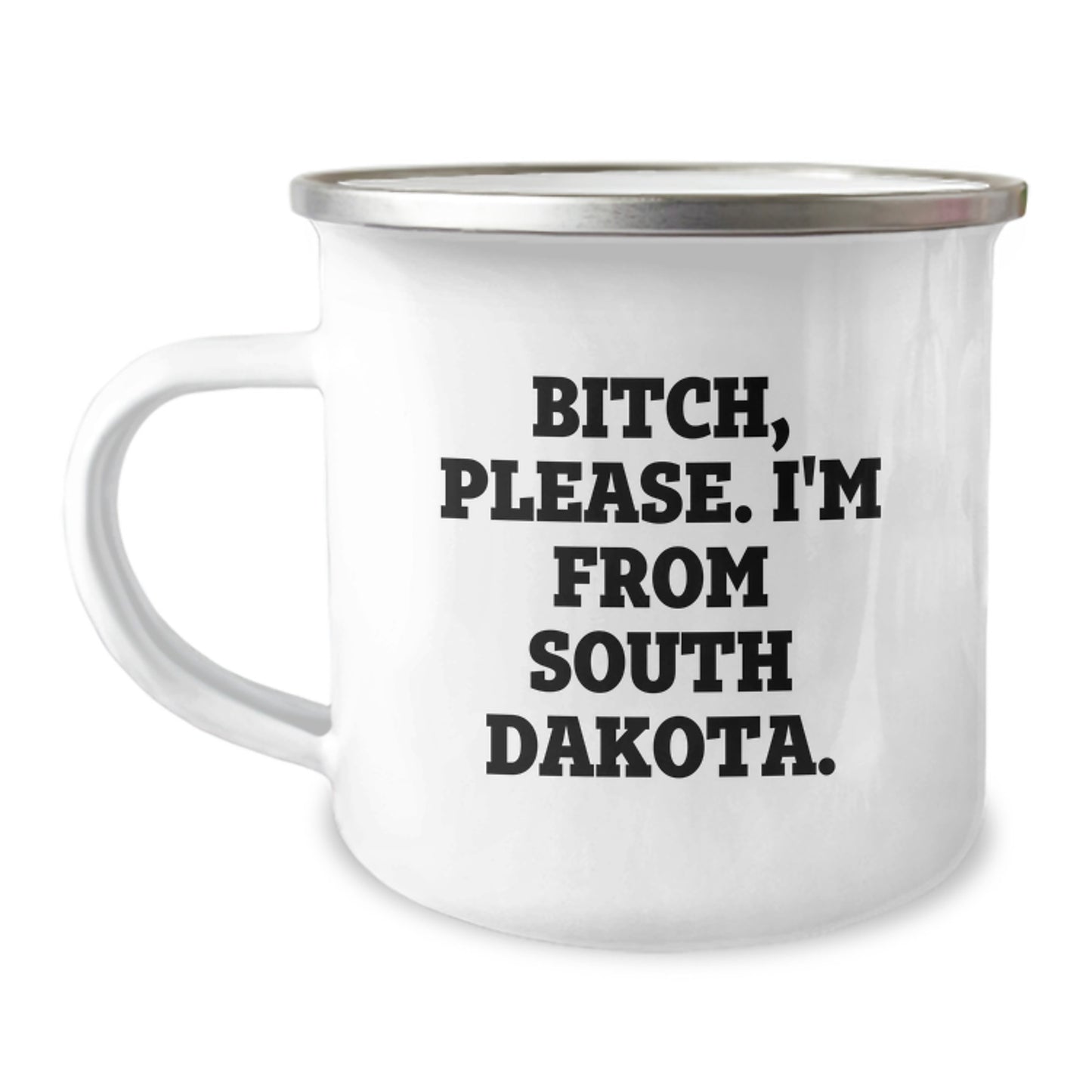 Funny South Dakota Gifts for Birthday, Camping Mug for Friends from South Dakota, 'B-tch Please I'm From South Dakota' Sarcasm Quote - Image 1