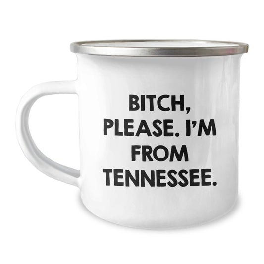 Funny Tennessee Camping Mug Gifts from Friends, B-tch Please I'm From Tennessee, Perfect Birthday Unique Gifts for Men Tennessee - Image 1