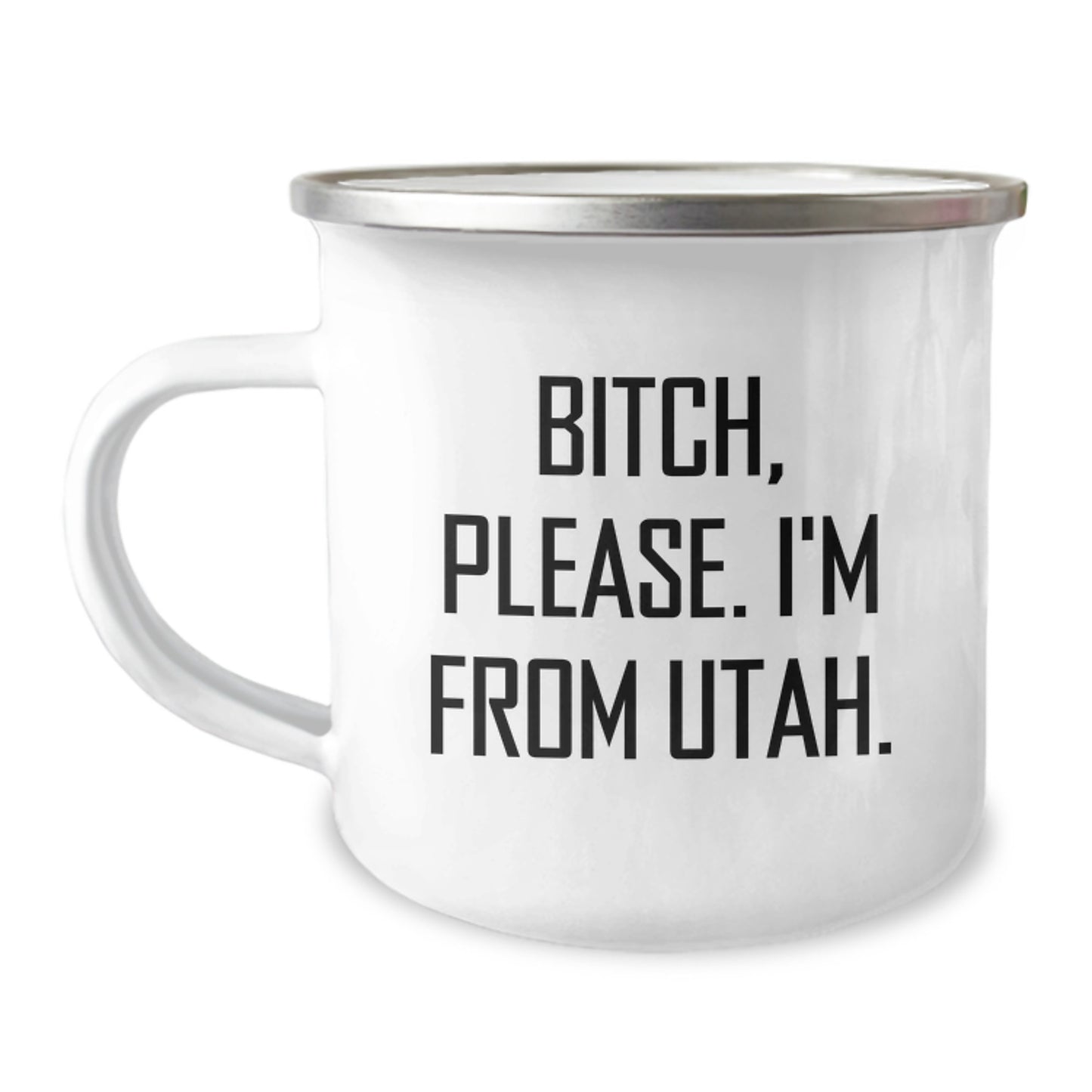 Funny Utah Camping Mug, Gifts from Friends for Birthday Unique Gifts, Utah State Gifts, Camping Mug Quote 'B-tch Please I'm From Utah' - Image 1