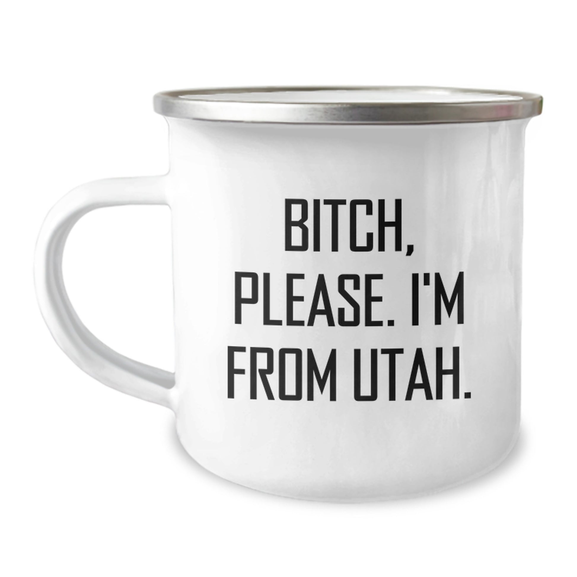 Funny Utah Camping Mug, Gifts from Friends for Birthday Unique Gifts, Utah State Gifts, Camping Mug Quote 'B-tch Please I'm From Utah' - Image 1