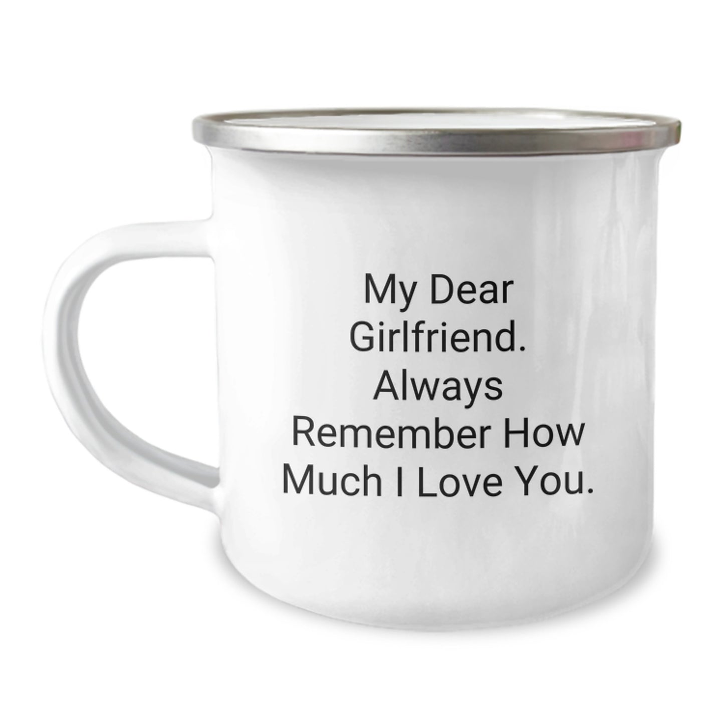Funny Gifts from Men to Sweetheart, Graduation Unique Gifts, Enamel Camping Mug with Inspirational Quote 'My Dear Sweetheart. Always Remember...' - Image 1