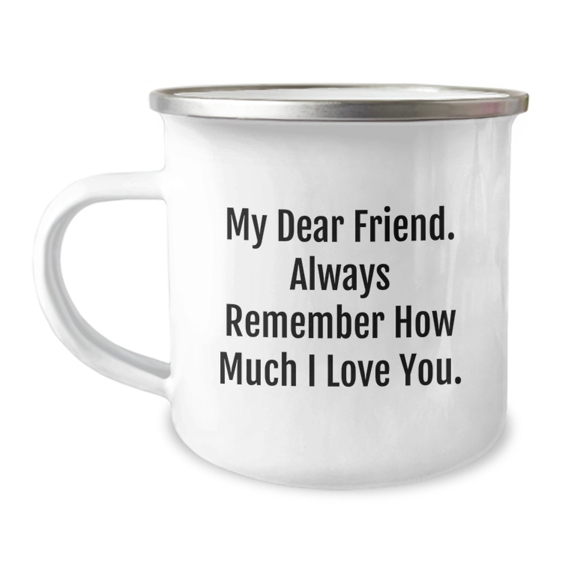 Funny Friend Gifts from Men to Friend Camping Mug - Graduation Unique Gifts for Friend - 'My Dear Friend, always remember...' - Image 1