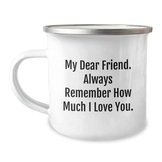 Funny Friend Gifts from Men to Friend Camping Mug - Graduation Unique Gifts for Friend - 'My Dear Friend, always remember...' - Image 1