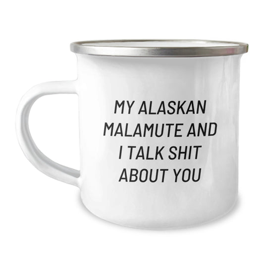 Funny Alaskan Malamute Dog Gifts for Mom with My Alaskan Malamute And I Talk Shit About You Quote, Gifts from Family, Unique Mother's Day Unique Gift for Alaskan Malamute Dog Lovers - Image 1