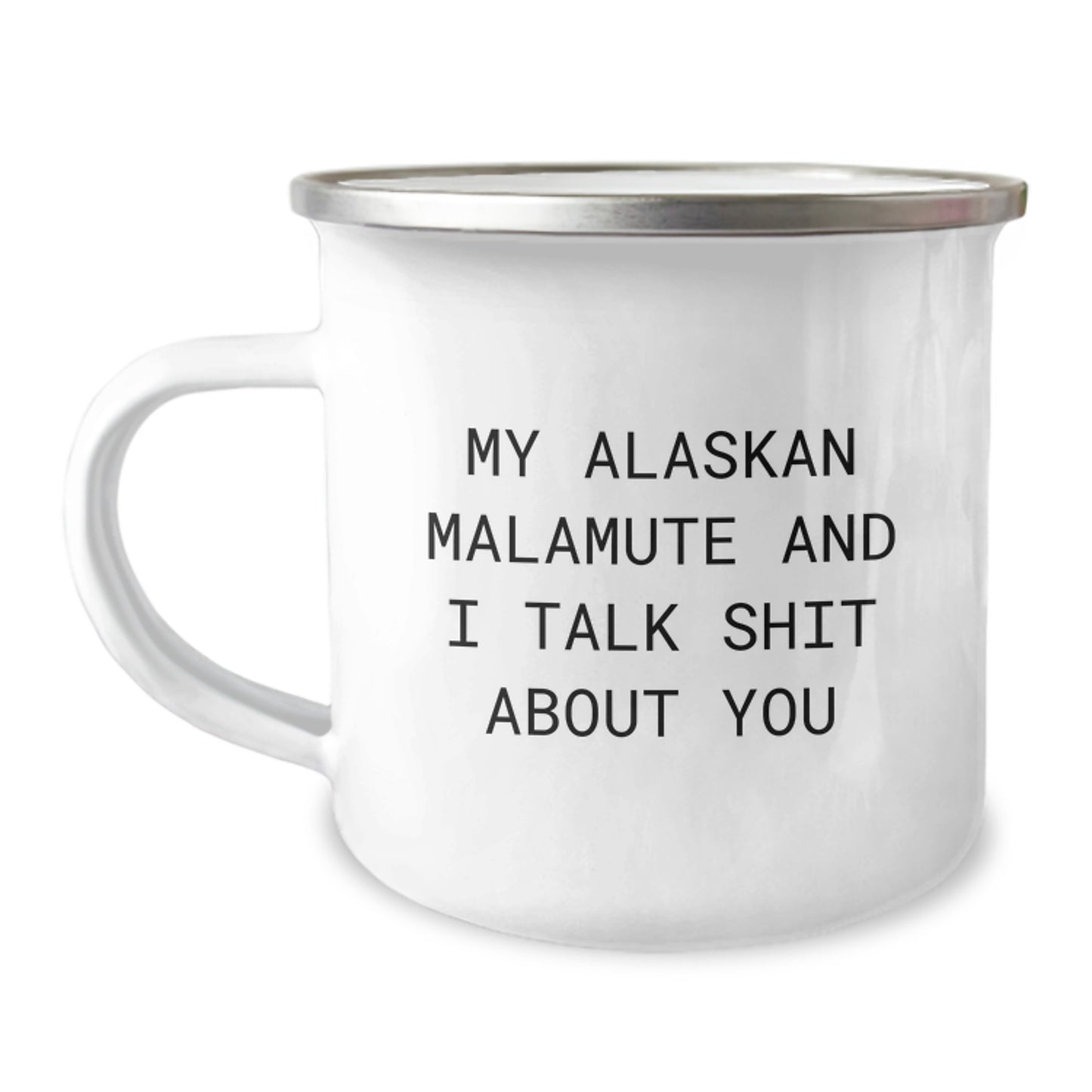 Funny Alaskan Malamute Dog Gifts from Men to Women - Mother's Day Unique Camping Mug - My Alaskan Malamute And I Talk Shit About You - Image 1