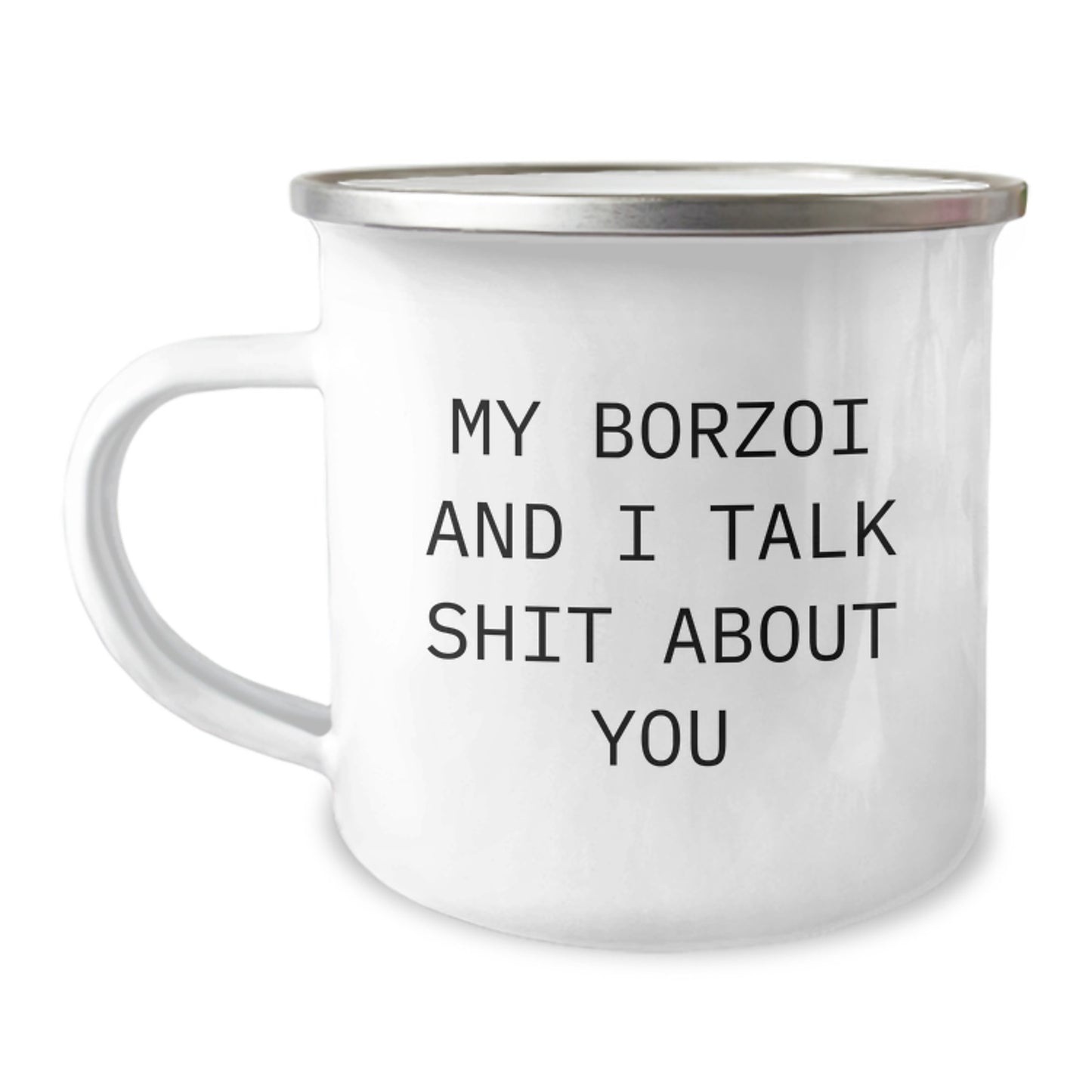 Funny Borzoi Dog Gifts from Family to Friends for Graduation Unique - My Borzoi And I Talk Shit About You Enamel Camping Mug - Image 1