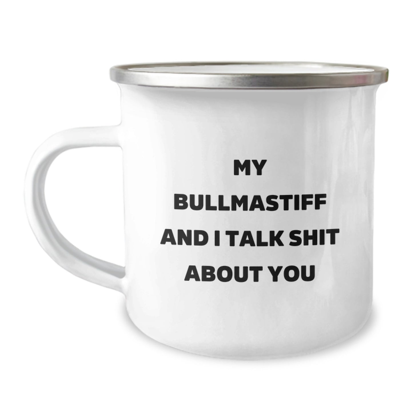 Funny Bullmastiff Dog Lover's Camping Mug for Friends - Gifts from Dad to Bullmastiff Dog Owner on Graduation Day - 'My Bullmastiff And I Talk Shit About You' Humorous - Image 1
