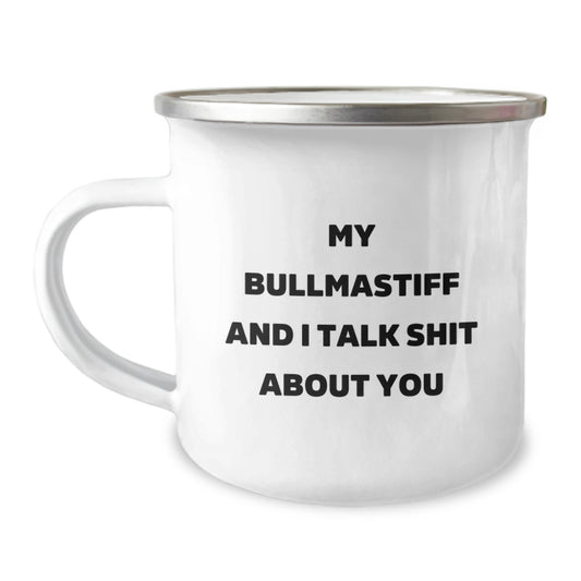 Funny Bullmastiff Dog Lover's Camping Mug for Friends - Gifts from Dad to Bullmastiff Dog Owner on Graduation Day - 'My Bullmastiff And I Talk Shit About You' Humorous - Image 1