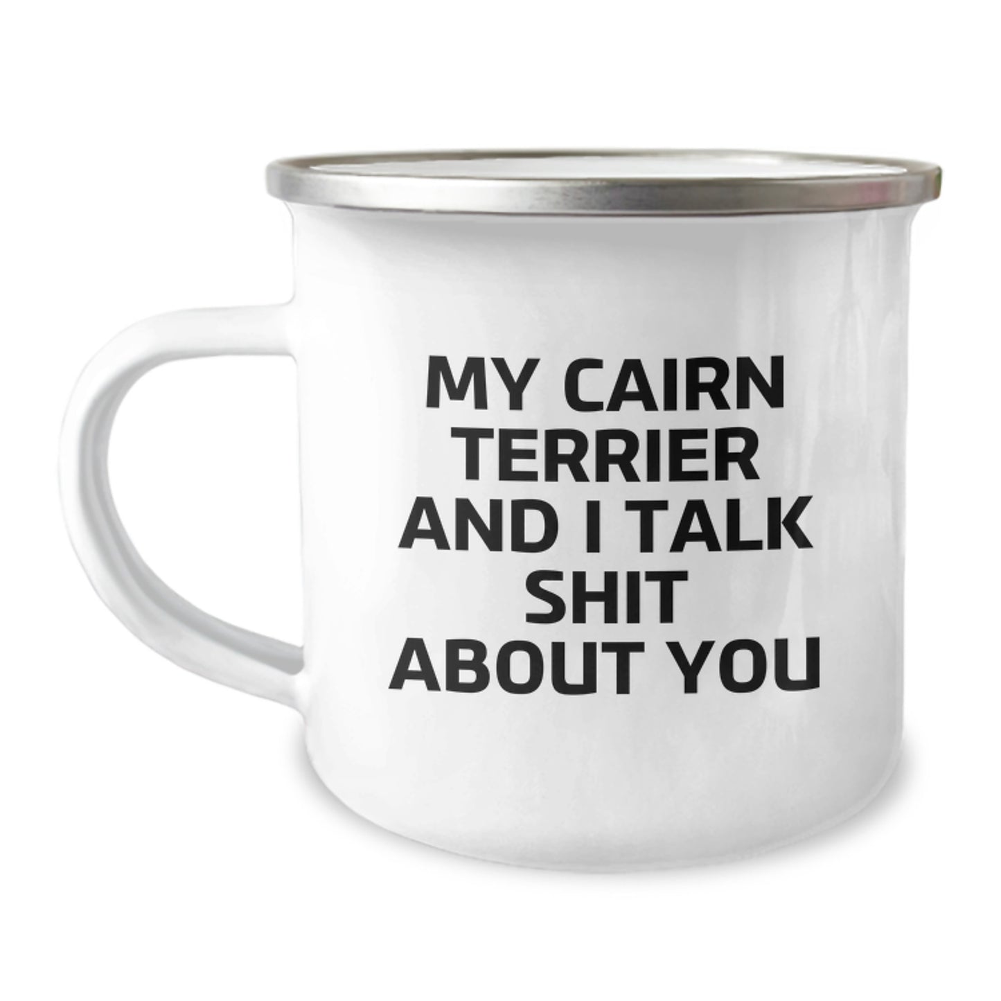 Birthday Gift Camping Mug for Her – Cairn Terrier Talk Shit About You - Image 1