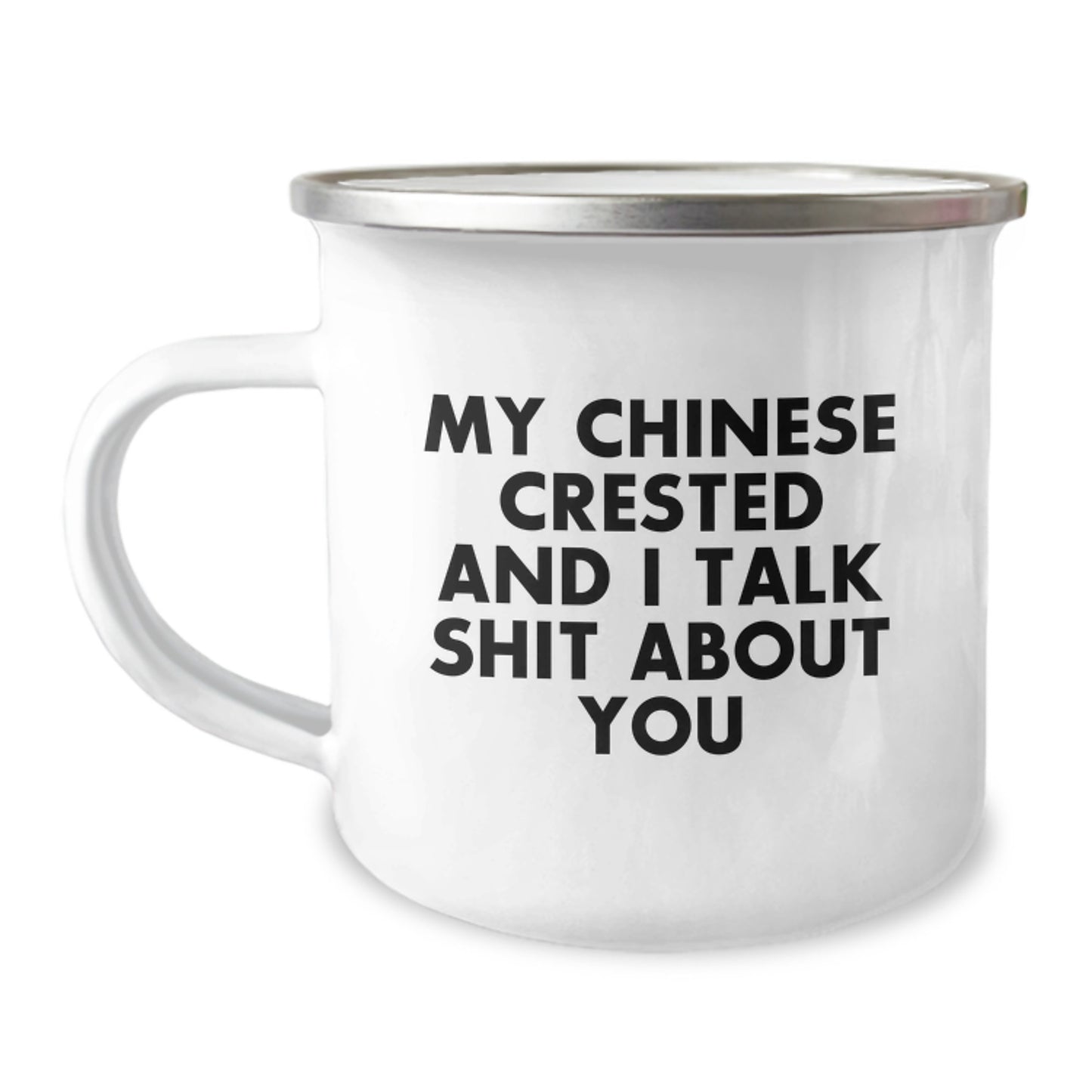 Gifts from Friends for Chinese Crested Dog Lovers, Funny Graduation Unique Gifts, 'My Chinese Crested And I Talk Shit About You' Enamel Camping Mug for Men or Women - Image 1