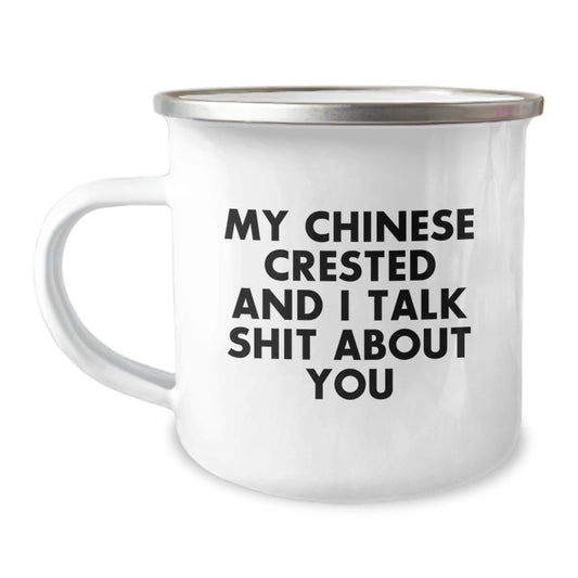 Gifts from Friends for Chinese Crested Dog Lovers, Funny Graduation Unique Gifts, 'My Chinese Crested And I Talk Shit About You' Enamel Camping Mug for Men or Women - Image 1