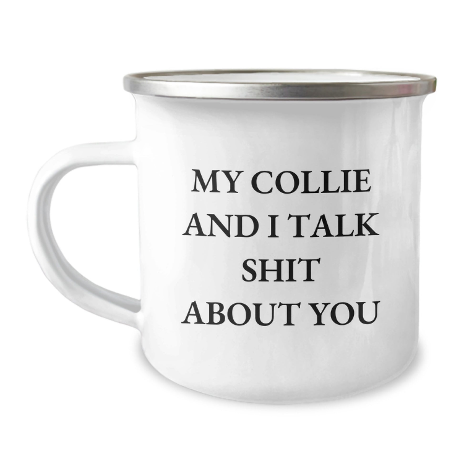 Funny Collie Dog Gifts for Men from Friends, Unique Camping Mugs with 'My Collie And I Talk Shit About You', Perfect for Graduation Day - Image 1