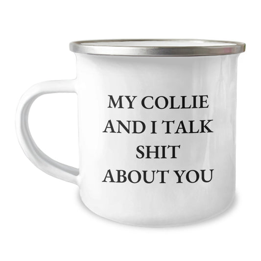 Funny Collie Dog Gifts for Men from Friends, Unique Camping Mugs with 'My Collie And I Talk Shit About You', Perfect for Graduation Day - Image 1