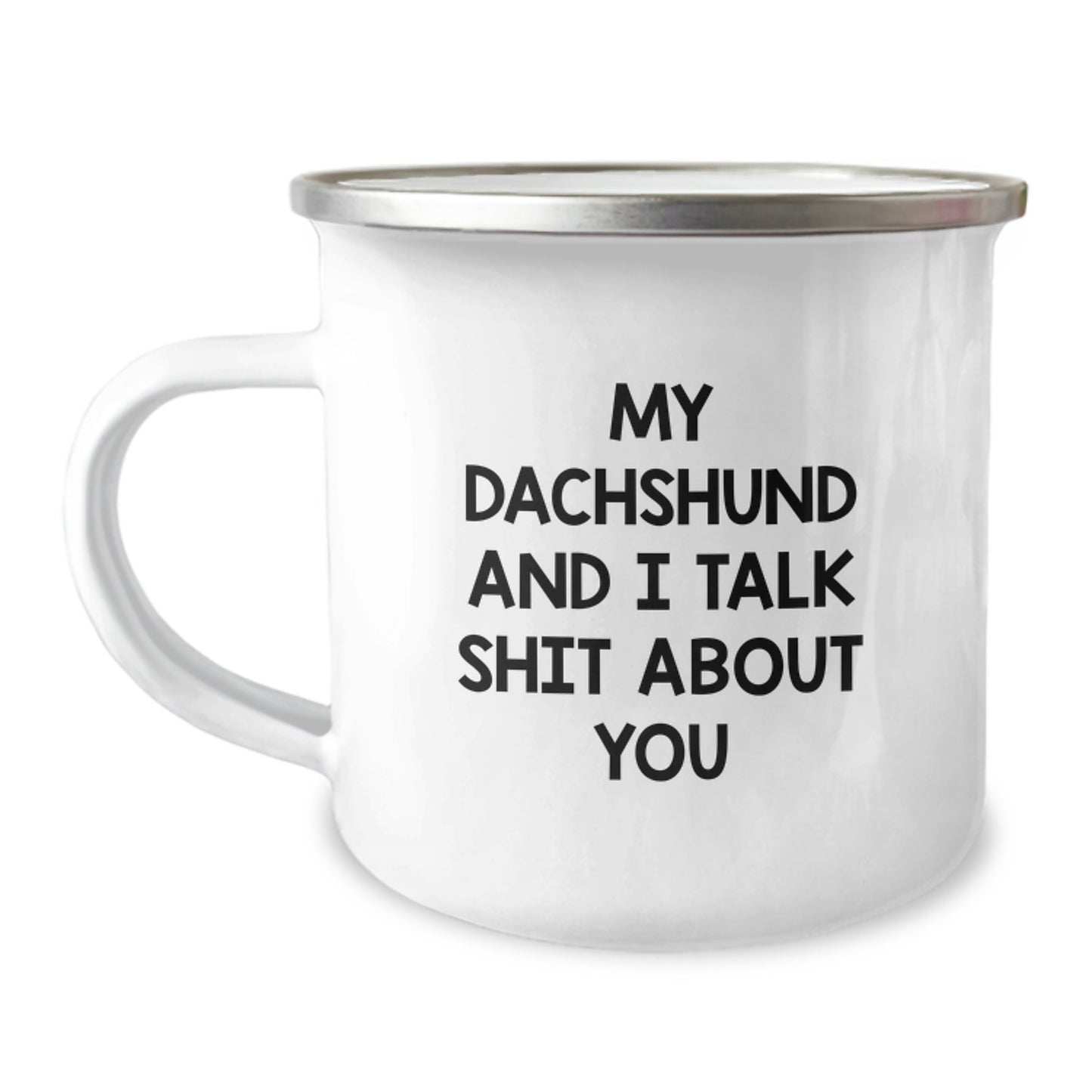Funny Dachshund Dog Camping Mug for Dachshund Lovers, Gifts from Friends for Family - 'My Dachshund And I Talk Shit About You' - Image 1