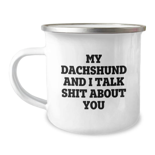 Funny Dachshund Dog Gifts for Men - Camping Mug, 'My Dachshund And I Talk Shit About You', Unique Graduation Gifts from Friends - Image 1