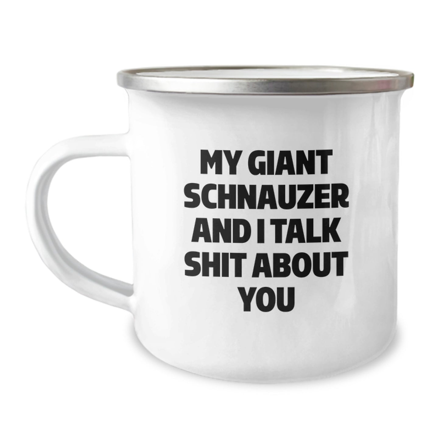 Funny Giant Schnauzer Dog Gifts for Men, Unique Graduation Unique Gifts from Friends, Personalized Camping Mug with My Giant Schnauzer And I Talk Shit About You Quote - Image 1