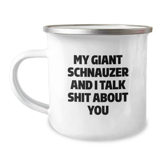 Funny Giant Schnauzer Dog Gifts for Men, Unique Graduation Unique Gifts from Friends, Personalized Camping Mug with My Giant Schnauzer And I Talk Shit About You Quote - Image 1