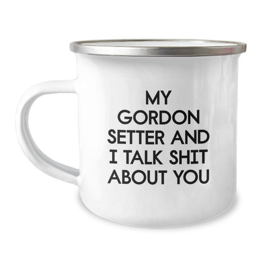 Funny Gordon Setter Dog Camping Mugs for Graduation Unique Gifts from Friends and Family, 'My Gordon Setter And I Talk Shit About You' - Image 1