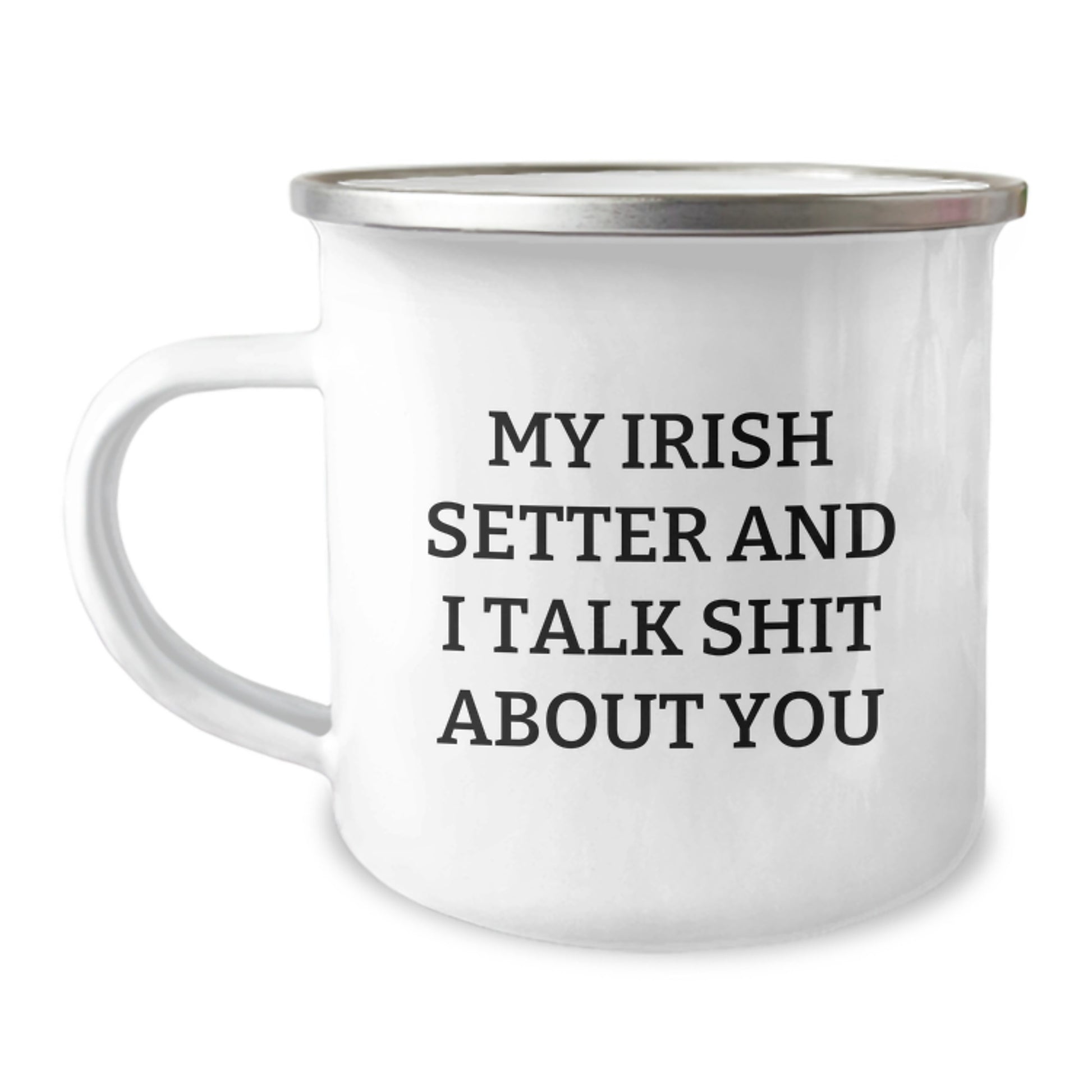 Irish Setter Dog Lover Funny Gifts from Friends for Men Women Family Unique Graduation Celebration Camping Mug - 'My Irish Setter And I Talk Shit About You' - Image 1